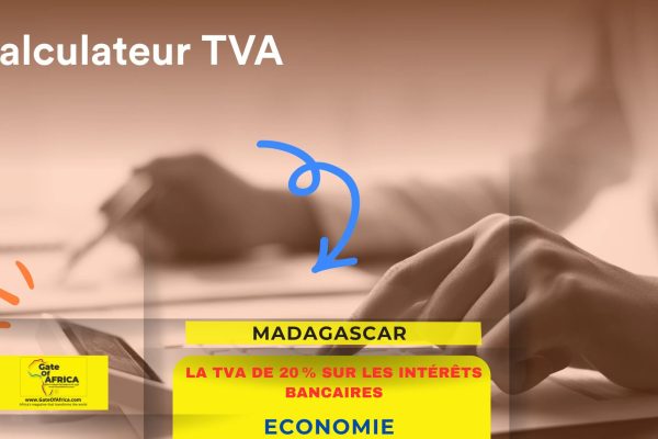 Madagascar : la TVA de 20 % sur les intérêts bancaires, une réforme qui risque de coûter cher