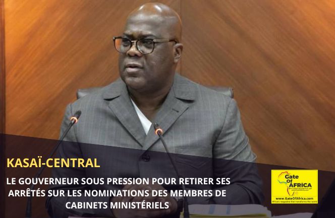 Kasaï-Central : Le Gouverneur Sous Pression pour Retirer ses Arrêtés sur les Nominations des Membres de Cabinets Ministériels