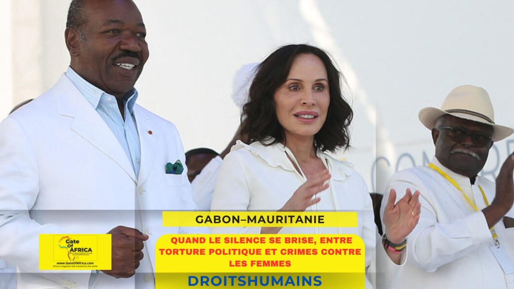 📰 Gabon–Mauritanie : quand le silence se brise, entre torture politique et crimes contre les femmes